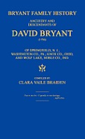 Bryant Family History; ancestry and descendants of David Bryant (1756) of Springfield, N.J.; Washington Co., PA.; Knox Co., Ohio; and Wolf Lake, Noble