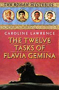 Twelve Tasks of Flavia Gemina The Roman Mysteries Book VI