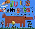 Julius Anteater Misunderstood