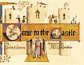 Come to the Castle A Visit to a Castle in Thirteenth Century England