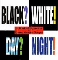 Black White Day Night A Book of Opposites