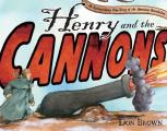 Henry and the Cannons: An Extraordinary True Story of the American Revolution