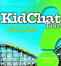 Kidchat Too 212 All New Questions to Ignite the Imagination
