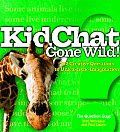 Kidchat Gone Wild 202 Creative Questions to Unleash the Imagination