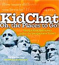 Kidchat Oh the Places to Go 204 Creative Questions to Let the Imagination Travel