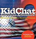 KidChat American Adventure 201 Questions to Make You Think Talk & Giggle about Our Nations History