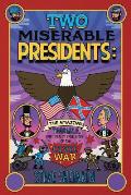 Two Miserable Presidents The Amazing Terrible & Totally True Story of the Civil War