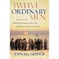 Twelve Ordinary Men: How the Master Shaped His Disciples for Greatness, and What He Wants to Do with You