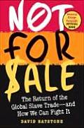 Not for Sale: The Return of the Global Slave Trade and How We Can Fight It