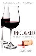 Uncorked The Novices Guide to Wine