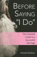 Before Saying I Do: The Essential Guide to a Successful Marriage