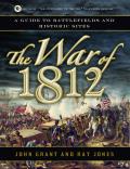 War of 1812 A Guide to Battlefields & Historic Sites
