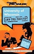 University of Wisconsin Off the Record (College Prowler Guidebooks)