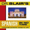 Dr Blairs Spanish in No Time The Revolutionary New Language Instruction Method Thats Proven to Work