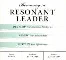 Becoming a Resonant Leader Develop Your Emotional Intelligence Renew Your Relationships Sustain Your Effectiveness