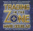 Trading in the Zone Master the Market with Confidence Discipline & a Winning Attitude