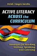 Active Literacy Across the Curriculum Strategies for Reading Writing Speaking & Listening
