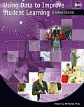 Using Data to Improve Student Learning in School Districts [With CDROM]