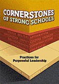 Cornerstones of Strong Schools: Practices for Purposeful Leadership