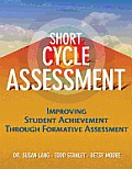 Short-Cycle Assessment: Improving Student Achievement Through Formative Assessment