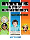 Differentiating by Student Learning Preferences: Strategies and Lesson Plans