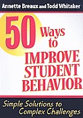 50 Ways To Improve Student Behavior Simple Solutions To Complex Challenges