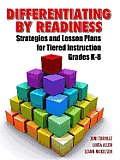 Differentiating by Readiness: Strategies and Lesson Plans for Tiered Instruction, Grades K-8