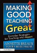 Making Good Teaching Great: Everyday Strategies for Teaching with Impact