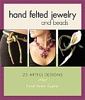 Hand Felted Jewelry & Beads 25 Artful Designs