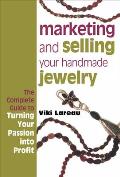 Marketing & Selling Your Handmade Jewelry The Complete Guide to Turning Your Passion Into Profit