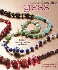 Create Jewelry Glass Brilliant Designs to Make & Wear