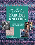 Art of Fair Isle Knitting History Technique Color & Patterns