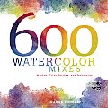 600 Watercolor Mixes Washes Color Recipes & Techniques