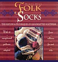 Folk Socks The History & Techniques of Handknitted Footwear Updated Edition