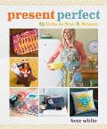 Present Perfect 25 Gifts to Sew & Bestow