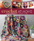 Crochet At Home 25 Clever Projects for Colorful Living