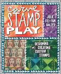 Carve Stamp Play Designing & Creating Custom Stamps