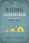 The Missional Entrepreneur: Principles and Practices for Business as Mission: Principles and Practices for Business as Mission