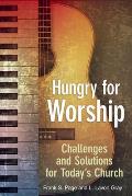 Hungry for Worship: Challenges and Solutions for Today's Church