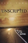 Unscripted: Sharing the Gospel as Life Happens: Sharing the Gospel as Life Happens
