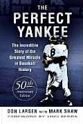 Perfect Yankee The Incredible Story Of T