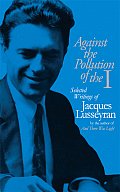 Against the Pollution of the I Selected Writings of Jacques Lusseyran