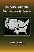 One Nation, Indivisible? A Study of Secession and the Constitution