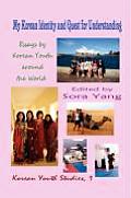 My Korean Identity and Quest for Understanding: Essays by Korean Youth around the World (Hardcover)