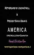 Netherland by Joseph O'Neill & President Barak Obama's America: A Historical-Literary Examination (Hardcover)