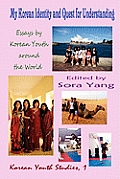 My Korean Identity and Quest for Understanding: Essays by Korean Youth Around the World