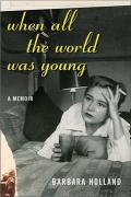 When All The World Was Young A Memoir