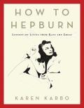 How to Hepburn Lessons on Living from Kate the Great