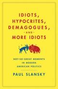 Idiots, Hypocrites, Demagogues, a