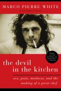 Devil in the Kitchen Sex Pain Madness & the Making of a Great Chef
